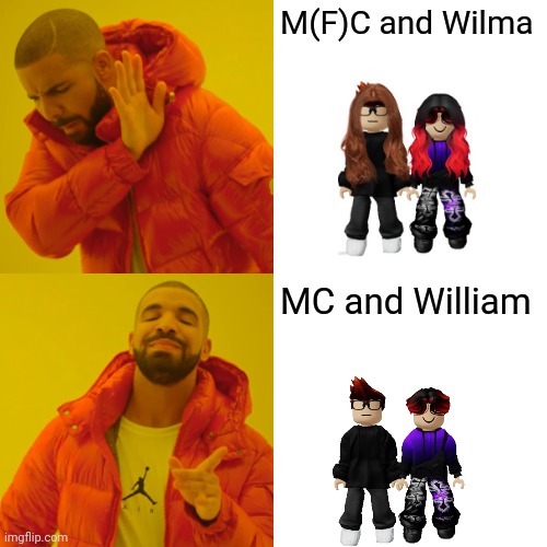 Original MC and William is better than genderbent MC and William in my opinion. | M(F)C and Wilma; MC and William | image tagged in memes,drake hotline bling,mc,william,male privilege,mendelevia | made w/ Imgflip meme maker