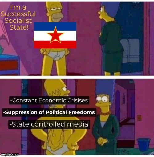 Yugoslavia, looks like a successful Socialist state, right? WRONG! | image tagged in repost | made w/ Imgflip meme maker