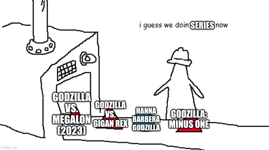 i guess we doin circles now | HANNA BARBERA GODZILLA GODZILLA VS. GIGAN REX GODZILLA VS. MEGALON (2023) GODZILLA: MINUS ONE SERIES | image tagged in i guess we doin circles now | made w/ Imgflip meme maker