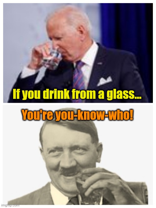 If you drink from a glass... You're you-know-who! | made w/ Imgflip meme maker