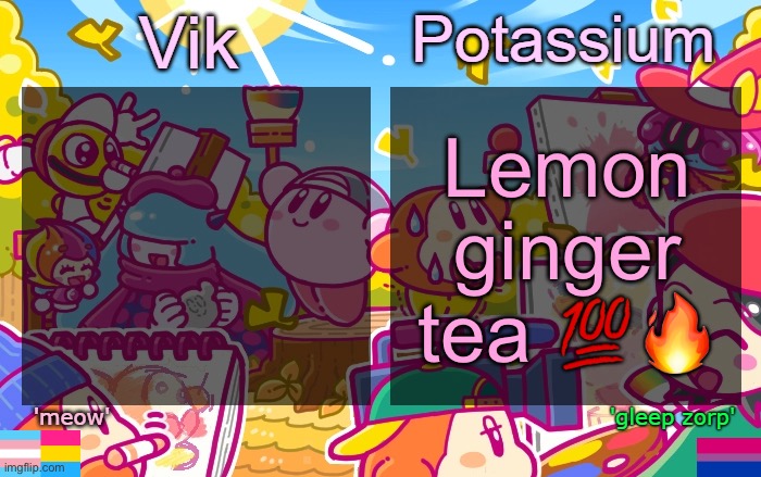 Viktassium Kirby template | Lemon ginger tea 💯🔥 | image tagged in viktassium kirby template | made w/ Imgflip meme maker