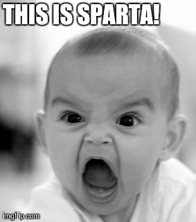 Angry Baby | THIS IS SPARTA! | image tagged in memes,angry baby | made w/ Imgflip meme maker