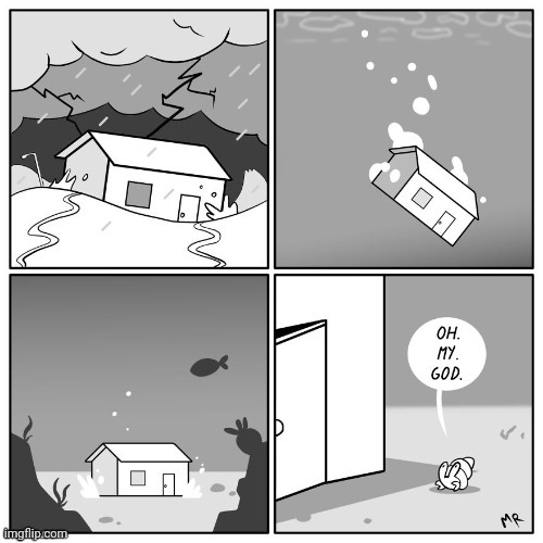 Going underwater | image tagged in underwater,water,house,storm,comics,comics/cartoons | made w/ Imgflip meme maker