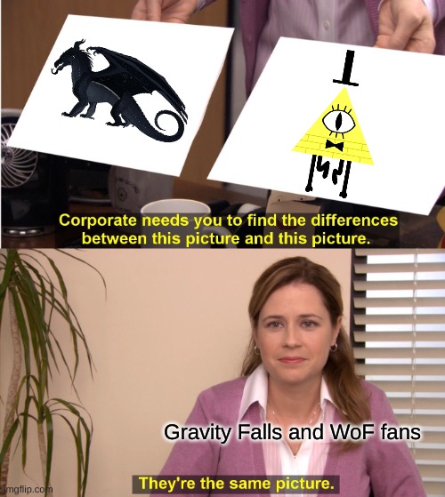 They are the same picture | Gravity Falls and WoF fans | image tagged in memes,they're the same picture,bill cipher has infected the stream,strawberry | made w/ Imgflip meme maker