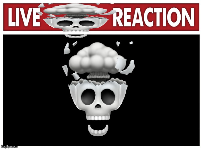 Live reaction | image tagged in live reaction | made w/ Imgflip meme maker