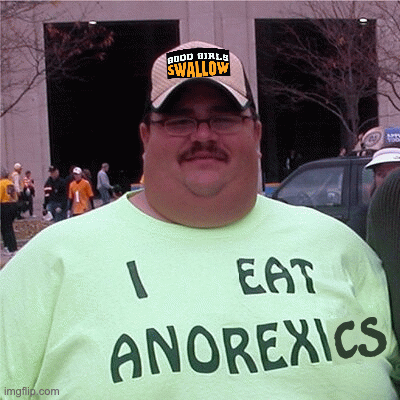 i eat anorexics | CS | image tagged in gifs,anorexia,beat,eat,eating disorder | made w/ Imgflip images-to-gif maker