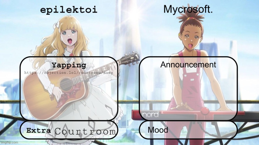 epilektoi and mycrosoft announcement | https://objection.lol/courtroom/msmg; Courtroom | image tagged in epilektoi and mycrosoft announcement | made w/ Imgflip meme maker