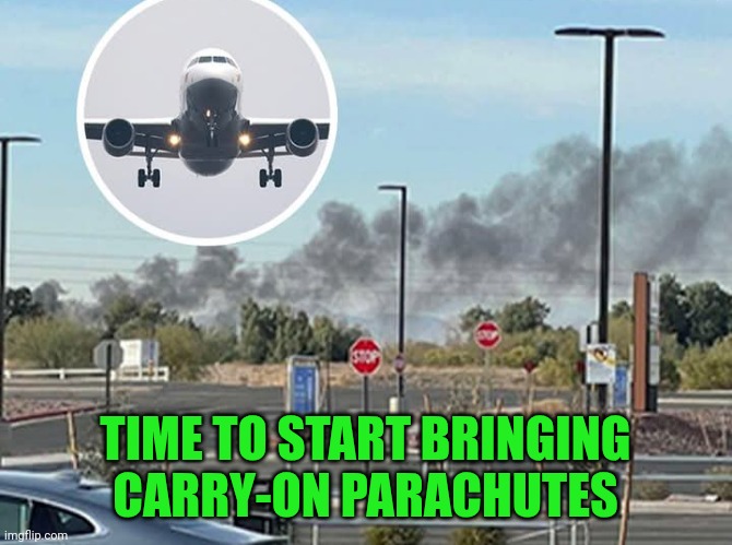 Funny | TIME TO START BRINGING CARRY-ON PARACHUTES | image tagged in funny,airplane,crash,parachute,carry on,flight | made w/ Imgflip meme maker