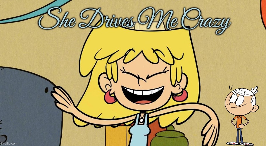 She Drives Me Crazy (Loud House Cover) | She Drives Me Crazy | image tagged in the loud house,lincoln loud,lori loud,nickelodeon,80s,80s music | made w/ Imgflip meme maker