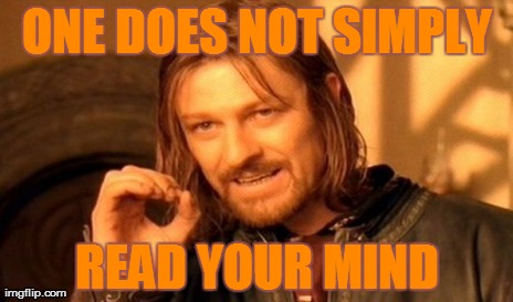 One Does Not Simply Meme | ONE DOES NOT SIMPLY READ YOUR MIND | image tagged in memes,one does not simply | made w/ Imgflip meme maker