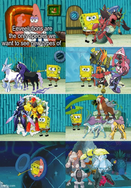 Make room for more | Eeveelutions are the only species we want to see new types of | image tagged in spongebob diapers meme,memes,funny,pokemon | made w/ Imgflip meme maker