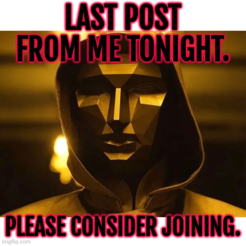 It would be great for so many reasons | LAST POST FROM ME TONIGHT. PLEASE CONSIDER JOINING. | image tagged in play too much | made w/ Imgflip meme maker