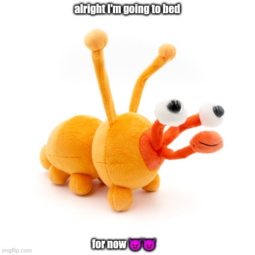 Proboscis Peepy | alright I'm going to bed; for now 😈😈 | image tagged in proboscis peepy | made w/ Imgflip meme maker