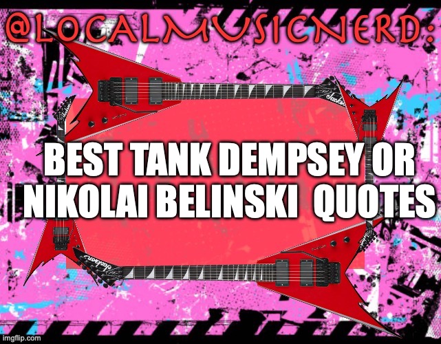 BEST TANK DEMPSEY OR NIKOLAI BELINSKI  QUOTES | made w/ Imgflip meme maker