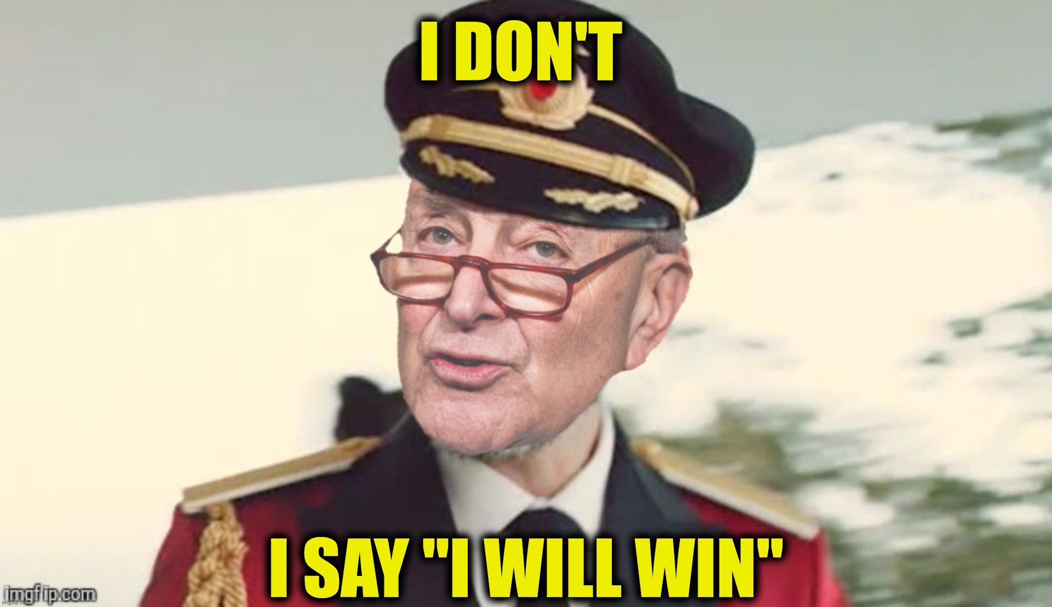 I DON'T I SAY "I WILL WIN" | made w/ Imgflip meme maker