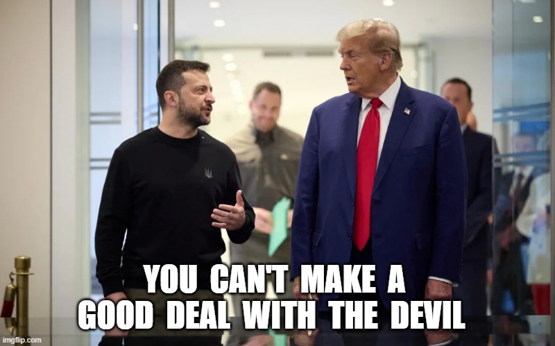 A Really Good Deal Like Never Before | YOU  CAN'T  MAKE  A  GOOD  DEAL  WITH  THE  DEVIL | made w/ Imgflip meme maker