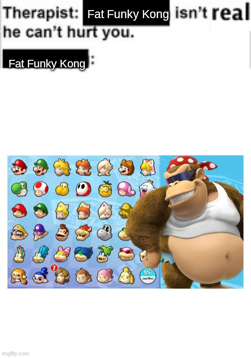 bruh ☠ | Fat Funky Kong; Fat Funky Kong | image tagged in it cant hurt you,mario kart,nintendo | made w/ Imgflip meme maker