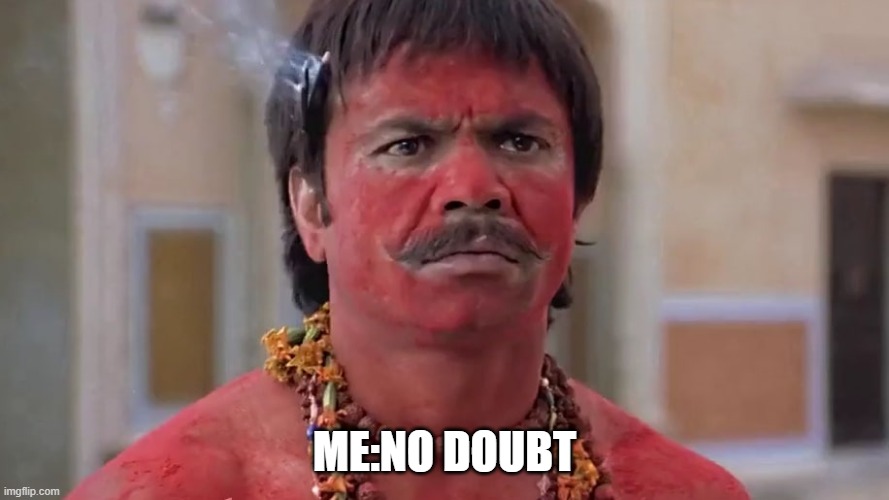 ME:NO DOUBT | image tagged in memes,funny memes,google images | made w/ Imgflip meme maker