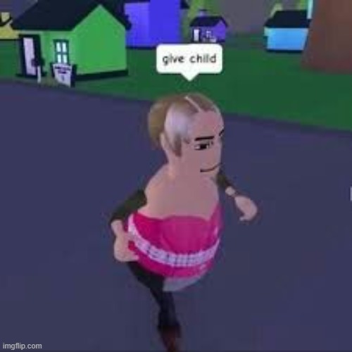 give child | image tagged in memes,roblox | made w/ Imgflip meme maker