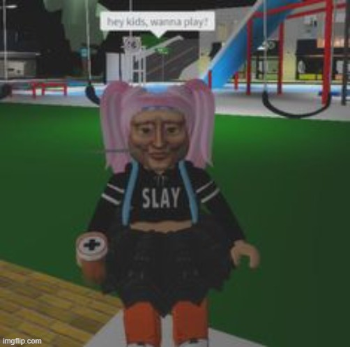 hey kids, wanna play? | image tagged in memes | made w/ Imgflip meme maker