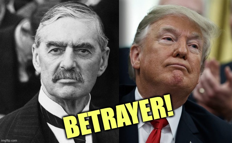 Neville Chamberlain Hitler Donald Trump Putin, lousy negotiators | BETRAYER! | image tagged in neville chamberlain hitler donald trump putin lousy negotiators,neville chamberlain,trump,betrayal,putin,dictator | made w/ Imgflip meme maker