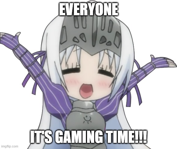 Gaming!! | EVERYONE; IT'S GAMING TIME!!! | image tagged in anime,games | made w/ Imgflip meme maker