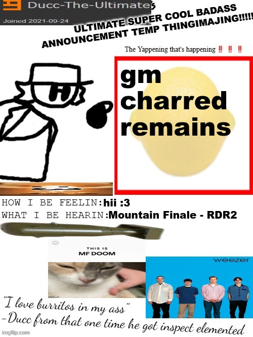 DTU's ULTIMATE SUPER COOL BADASS ANNOUNCEMENT TEMP THINGIMAJING! | gm charred remains; hii :3; Mountain Finale - RDR2 | image tagged in dtu's ultimate super cool badass announcement temp thingimajing | made w/ Imgflip meme maker