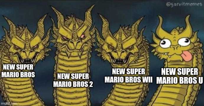 NSMB Games Be Like | NEW SUPER MARIO BROS; NEW SUPER MARIO BROS 2; NEW SUPER MARIO BROS WII; NEW SUPER MARIO BROS U | image tagged in 4 headed dragon | made w/ Imgflip meme maker