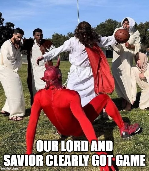 Basketball Jesus | OUR LORD AND SAVIOR CLEARLY GOT GAME | image tagged in sports,funny | made w/ Imgflip meme maker