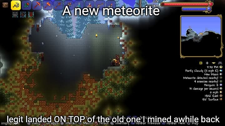 Tf are the odds, bruh? | A new meteorite; legit landed ON TOP of the old one I mined awhile back | image tagged in terraria,master mode,gaming,video games,nintendo switch,screenshot | made w/ Imgflip meme maker