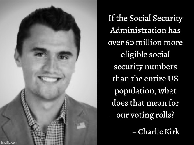 Great question | image tagged in charlie kirk,question,vote fraud,government corruption,election fraud | made w/ Imgflip meme maker