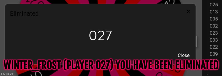 The games have begun | WINTER_FROST (PLAYER 027) YOU HAVE BEEN ELIMINATED | made w/ Imgflip meme maker