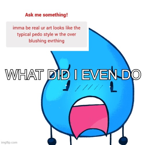 drawn by @Teardrop_bfdi edited by @Unkonknon they are on twitter | made w/ Imgflip meme maker