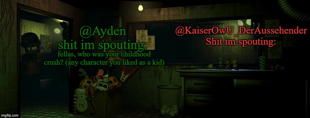 kaiser and ayden shared temp | fellas, who was your childhood crush? (any character you liked as a kid) | image tagged in kaiser and ayden shared temp | made w/ Imgflip meme maker