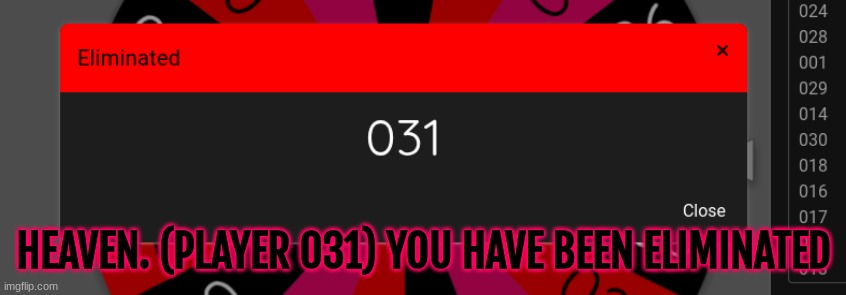 HEAVEN. (PLAYER 031) YOU HAVE BEEN ELIMINATED | made w/ Imgflip meme maker