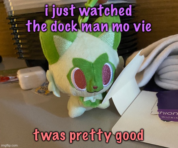 also i found out i live an hour an a half away from sp*re | i just watched the dock man mo vie; twas pretty good | image tagged in scrimblo | made w/ Imgflip meme maker