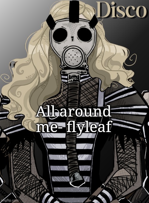 mother war | All around me- flyleaf | image tagged in mother war | made w/ Imgflip meme maker