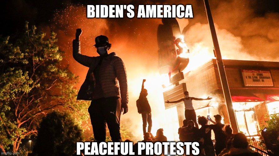 BLM Riots | BIDEN'S AMERICA PEACEFUL PROTESTS | image tagged in blm riots | made w/ Imgflip meme maker