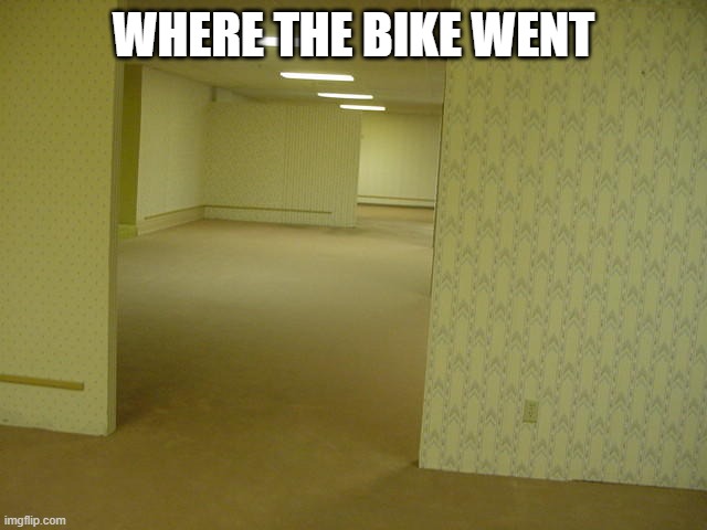 WHERE THE BIKE WENT | image tagged in the backrooms | made w/ Imgflip meme maker