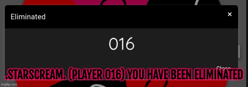 .STARSCREAM. (PLAYER 016) YOU HAVE BEEN ELIMINATED | made w/ Imgflip meme maker