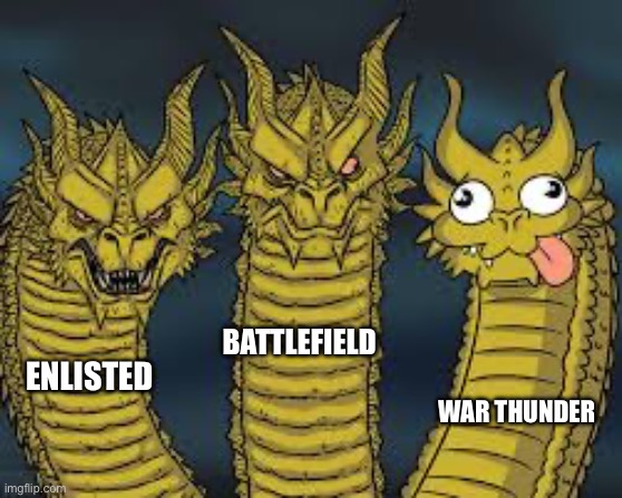 Dumb Dragon | BATTLEFIELD; ENLISTED; WAR THUNDER | image tagged in dumb dragon | made w/ Imgflip meme maker