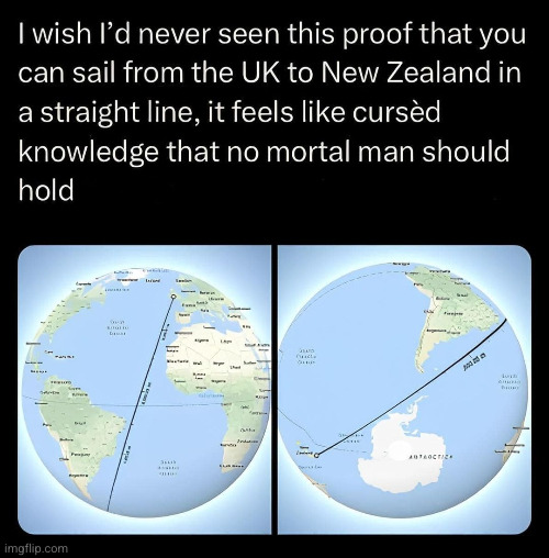 Straight line? But isn't the world flat? | image tagged in uk to new zealand in straight line,flat earth,straight,oh wow are you actually reading these tags | made w/ Imgflip meme maker