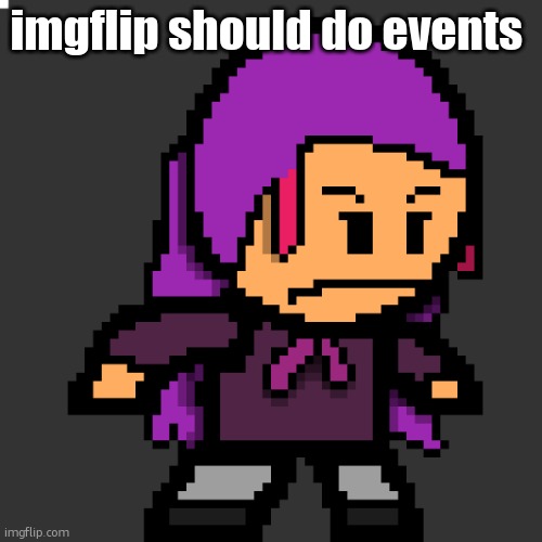 naomi / echo | imgflip should do events | image tagged in naomi / echo | made w/ Imgflip meme maker