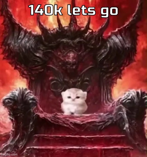 Kitty :3 | 140k lets go | image tagged in kitty 3 | made w/ Imgflip meme maker