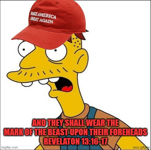 If the shoe . . . or hat . . . fits | AND THEY SHALL WEAR THE MARK OF THE BEAST UPON THEIR FOREHEADS
REVELATON 13:16-17 | image tagged in some kind of maga moron | made w/ Imgflip meme maker