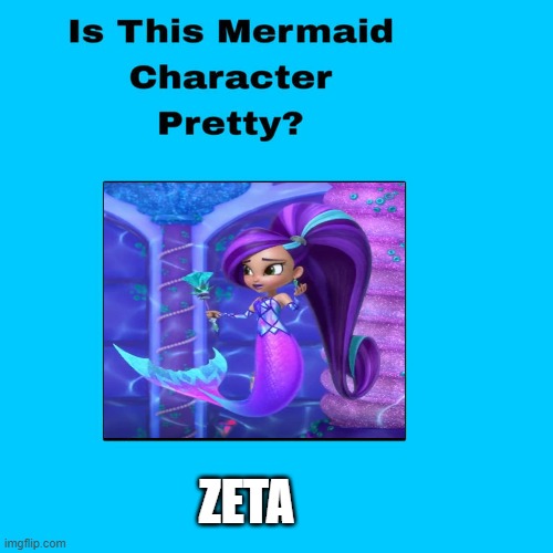 is mermaid zeta pretty ? Blank Meme Template