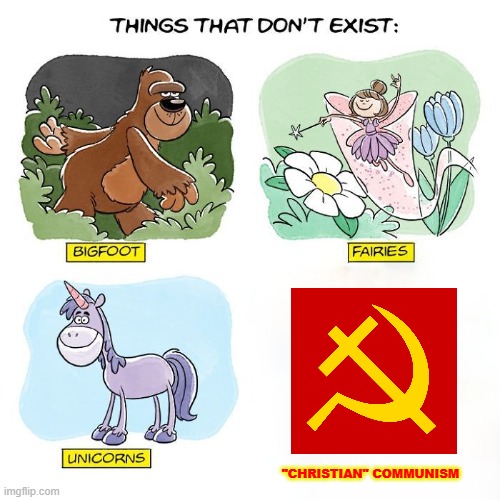 there's no such thing as christian communism | "CHRISTIAN" COMMUNISM | image tagged in things that don't exist | made w/ Imgflip meme maker