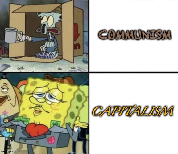 https://www.deviantart.com/spongebobnintendo20/art/I-prefer-Capitalism-1015447460 | made w/ Imgflip meme maker