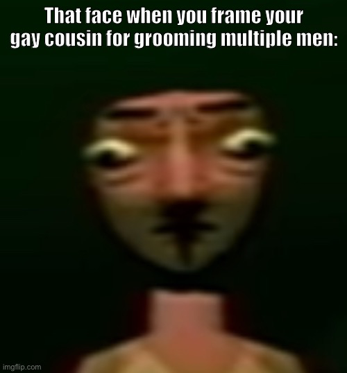 Framing your gay cousin Blank Meme Template