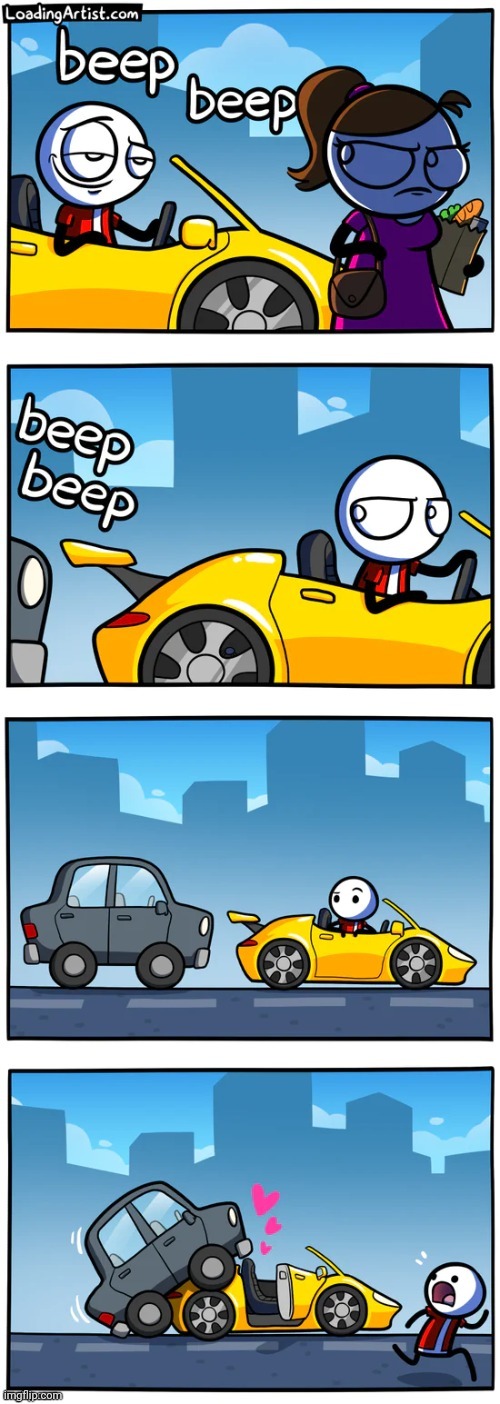 Beep beep | image tagged in beep beep,beep,loading artist,comics,comics/cartoons,cars | made w/ Imgflip meme maker